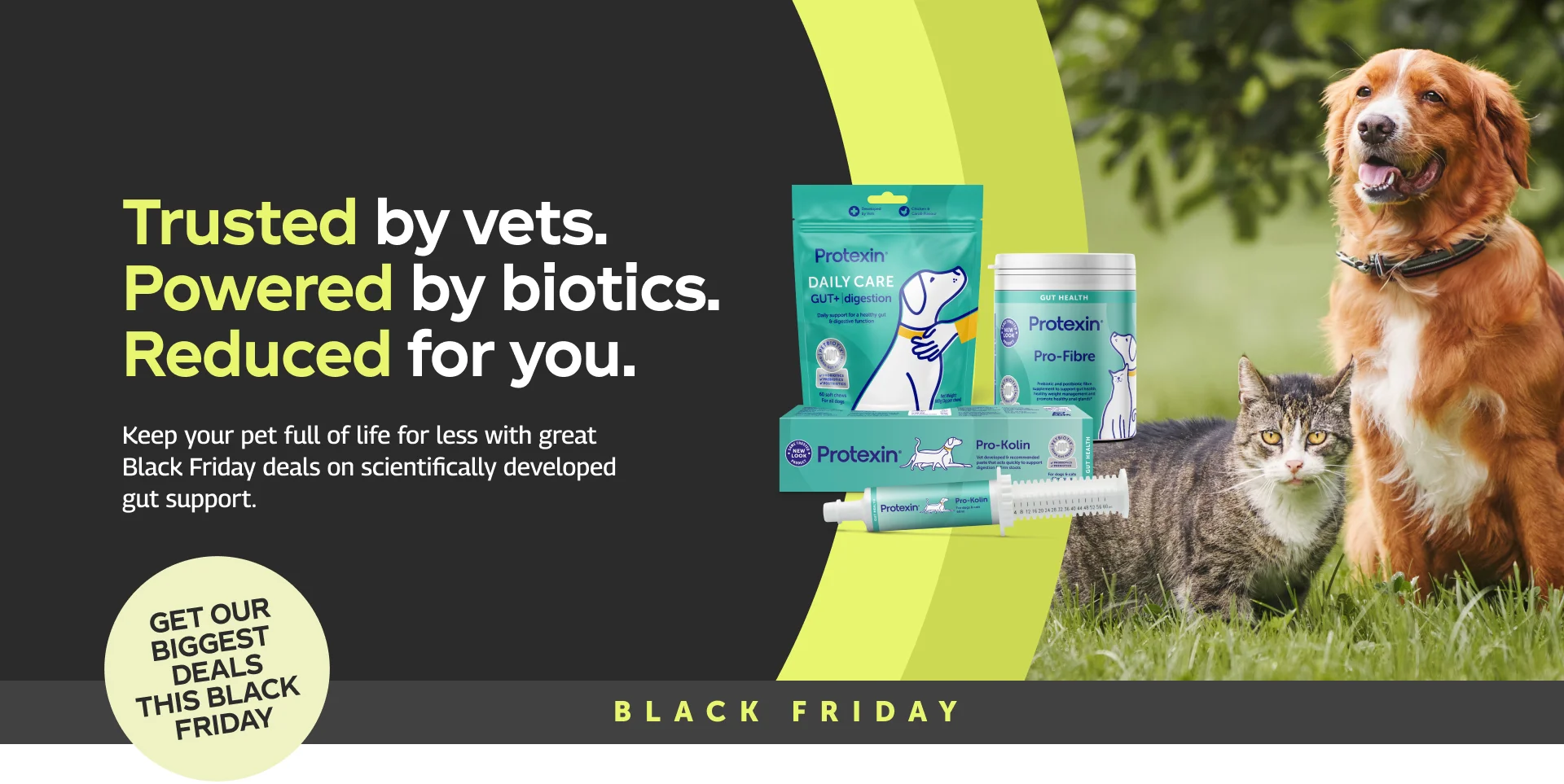 Trusted by Vets, Powered by biotics, Reduced for you.